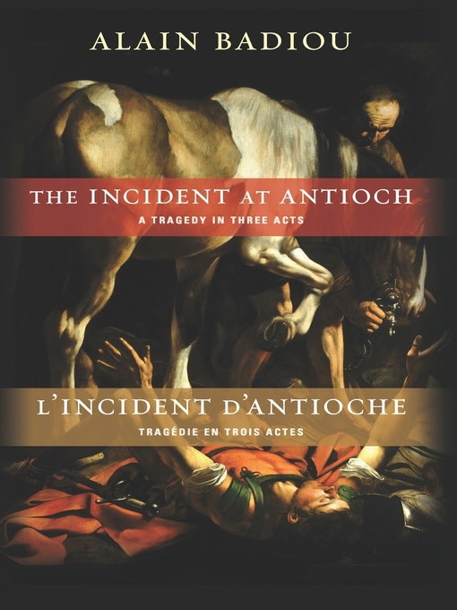 Title details for The Incident at Antioch / L'Incident d'Antioche by Alain Badiou - Available